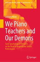 We Piano Teachers and Our Demons Socio-psychological Obstacles on the Road to Inspired and Secure Performance【電子書籍】 Zecharia Plavin