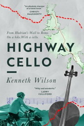 Highway Cello【電子書籍】[ Kenneth Wilson ]