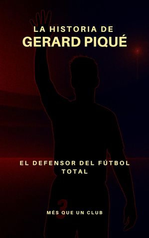 ŷKoboŻҽҥȥ㤨La historia de Gerard Piqu? : El defensor del f?tbol total M?S QUE UN CLUBŻҽҡ[ Lince ]פβǤʤ800ߤˤʤޤ