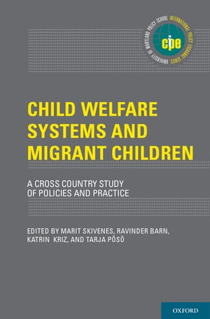 Child Welfare Systems and Migrant Children A Cross Country Study of Policies and Practice【電子書籍】