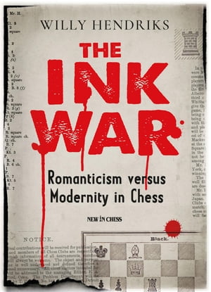 The Ink War Romanticism versus Modernity in Chess