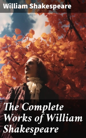 The Complete Works of William Shakespeare