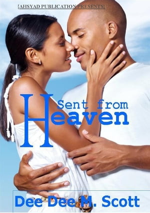 Sent From Heaven【電子書籍】[ Dee Dee M Scott ]