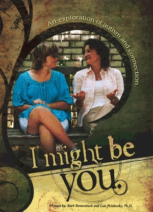 I Might Be You: An Exploration of Autism and Connection