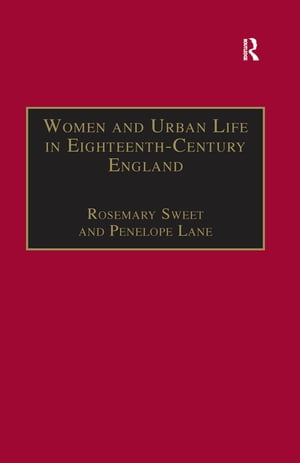 Women and Urban Life in Eighteenth-Century England 'On the Town'【電子書籍】[ Rosemary Sweet ]