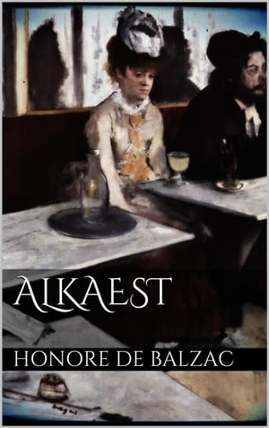 Alkaest【電子書籍】[ Honore de Balzac ]