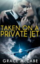 Taken On A Private Jet【電子書籍】 Grace McCabe