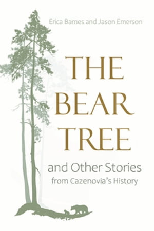 The Bear Tree and Other Stories from Cazenovia’s History