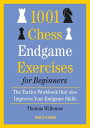 1001 Chess Endgame Exercises for Beginners The Tactics Workbook that also Improves Your Endgame Skills【電子書籍】 Thomas Willemze