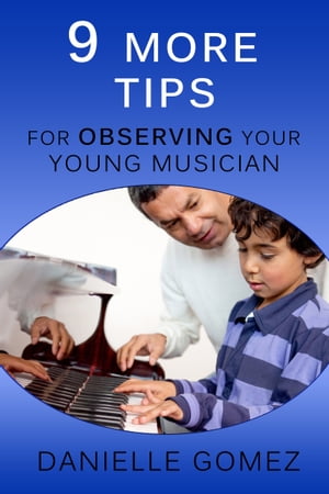 9 MORE Tips for Observing Your Young Musician