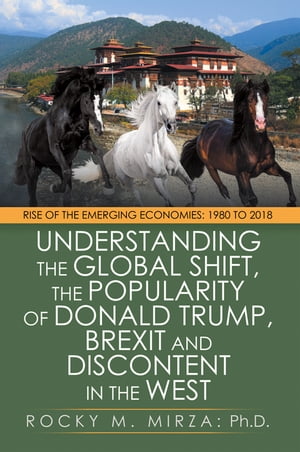 Understanding the Global Shift, the Popularity of Donald Trump, Brexit and Discontent in the West
