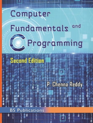 Computer Fundamentals and C ProgrammingŻҽҡ[ P. Chenna Reddy ]