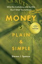 Money, Plain & Simple What the Institutions and the Elite Don't Want You to Know【電子書籍】[ Steven J. Spence ]