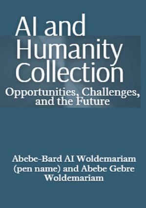 AI and Humanity Collection: Opportunities, Challenges, and the Future