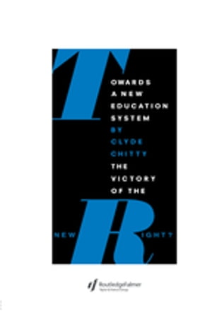 Towards A New Education System The Victory Of The New Right?Żҽҡ[ Clyde Chitty University of Birmingham. ]