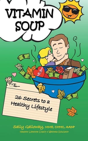 ŷKoboŻҽҥȥ㤨Vitamin Soup 26 Secrets to a Healthy LifestyleŻҽҡ[ Sally Galloway MME CHHC AABP ]פβǤʤ468ߤˤʤޤ
