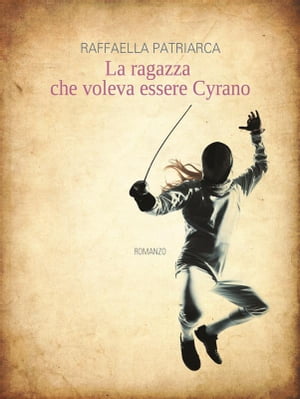 La ragazza che voleva essere Cyrano【電子書籍】[ Raffaella Patriarca ]