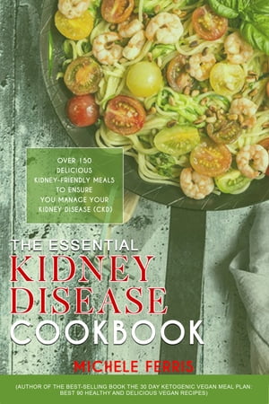 The Essential Kidney Disease Cookbook