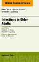 Infections in Older Adults, An Issue of Infectious Disease Clinics of North America