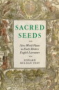 Sacred Seeds New World Plants in Early Modern English Literature【電子書籍】[ Edward M...