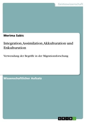 Integration, Assimilation, Akkulturation und Enkulturation