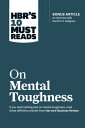 HBR 039 s 10 Must Reads on Mental Toughness (with bonus interview Post-Traumatic Growth and Building Resilience with Martin Seligman) (HBR 039 s 10 Must Reads)【電子書籍】 Harvard Business Review