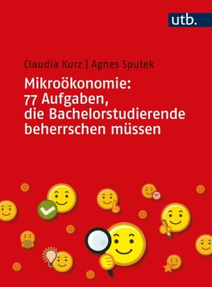 Mikro?konomie: 77 Aufgaben, die Bachelorstudierende beherrschen m?ssen