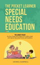 Special Needs Education : The Pocket Learner - The Ultimate Toolkit for Every Pa...