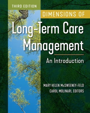 Dimensions of Long-Term Care Management: An Introduction, Third Edition