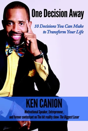 One Decision Away: 10 Decisions You Can Make to Transform Your Life