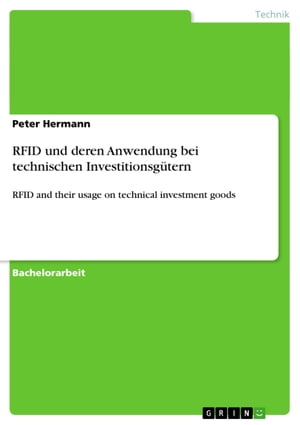 RFID und deren Anwendung bei technischen Investitionsg?tern RFID and their usage on technical investment goods