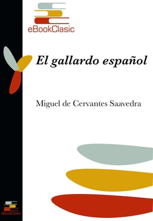 El gallardo espa?ol (Anotado)【電子書籍】[ Miguel de Cervantes Saavedra ]