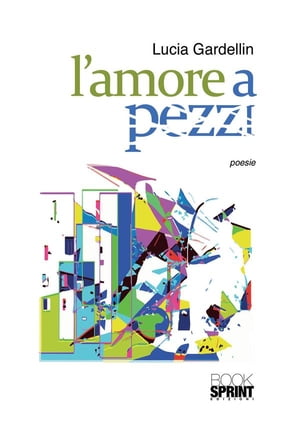 L'amore a pezziŻҽҡ[ Lucia Gardellin ]