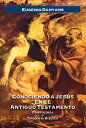 Conociendo a Jes?s en el Antiguo Testamento Cristolog?a y Tipolog?a B?blica