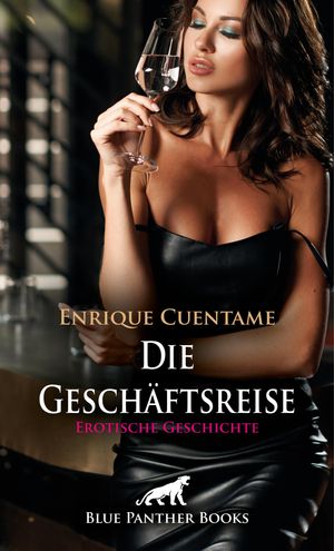 Die Gesch ftsreise Erotische Geschichte M de will er sich nur noch zuhause ausruhen ...【電子書籍】 Enrique Cuentame