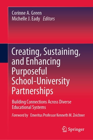 Creating, Sustaining, and Enhancing Purposeful School-University Partnerships Building Connections Across Diverse Educational Systems