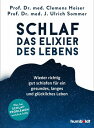 Schlaf - Das Elixier des Lebens Wieder richtig gut schlafen f r ein gesundes, langes und gl ckliches Leben. Was bei Schlafproblemen wirklich hilft【電子書籍】 Prof. Dr. med. Ulrich Sommer