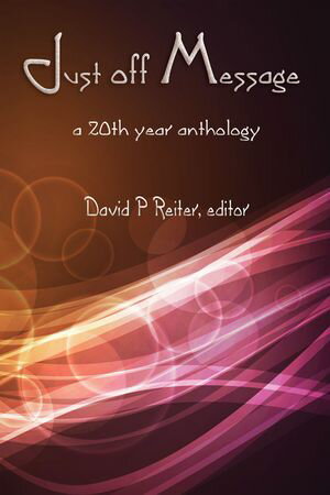 Just Off Message A 20th year anthology