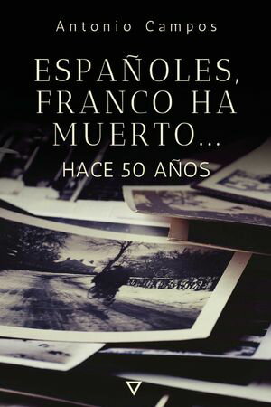 Espa?oles, Franco ha muerto...【電子書籍】[ Antonio Campos ]