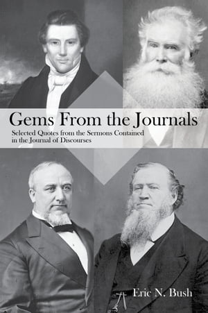 Gems from the Journals: Selected Quotes from the Sermons Contained in the Journal of Discourses