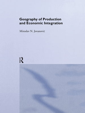 Geography of Production and Economic IntegrationŻҽҡ[ Miroslav Jovanovic ]