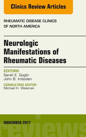 Neurologic Manifestations of Rheumatic Diseases, An Issue of Rheumatic Disease Clinics of North America