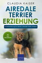 Airedale Terrier Erziehung Hundeerziehung f?r Deinen Airedale Terrier Welpen【電子書...