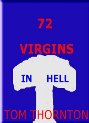 72 VIRGINS IN HELL【電子書籍】[ Thomas Tho