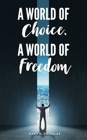 A World of Choice, A World of Freedom