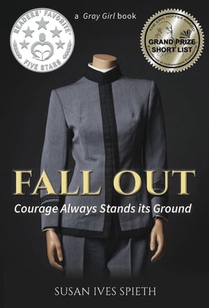 Fall Out: Courage Always Stands its Ground Gray Girl Series, #4【電子書籍】[ Susan I. Spieth ]