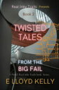 Twisted Tales from the Big Fail: A Novel Real Inky Trails book Series.【電子書籍】 E Lloyd Kelly