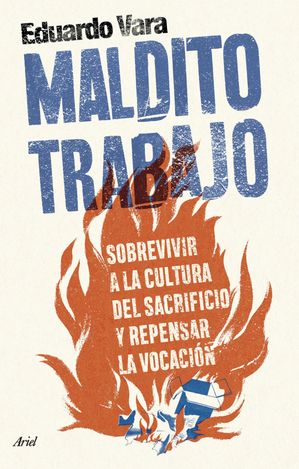 Maldito trabajo Sobrevivir a la cultura del sacrificio y repensar la vocaci?n【電子書籍】[ Eduardo Vara ]