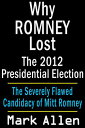 ＜p＞"Why Romney Lost The 2012 Presidential Election" is the national bestseller that examines the reasons why Mitt Romney’s Presidential campaign was a severely flawed effort. Read about Romney's gaffes, strange behavior, flip-flops and outright lies. A compelling case is presented against the questionable tactics used by Romney and his top advisers. Find out why Mitt Romney’s 2012 Presidential campaign was doomed from the start.＜/p＞画面が切り替わりますので、しばらくお待ち下さい。 ※ご購入は、楽天kobo商品ページからお願いします。※切り替わらない場合は、こちら をクリックして下さい。 ※このページからは注文できません。