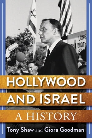 Hollywood and Israel A History【電子書籍】[ Giora Goodman ]